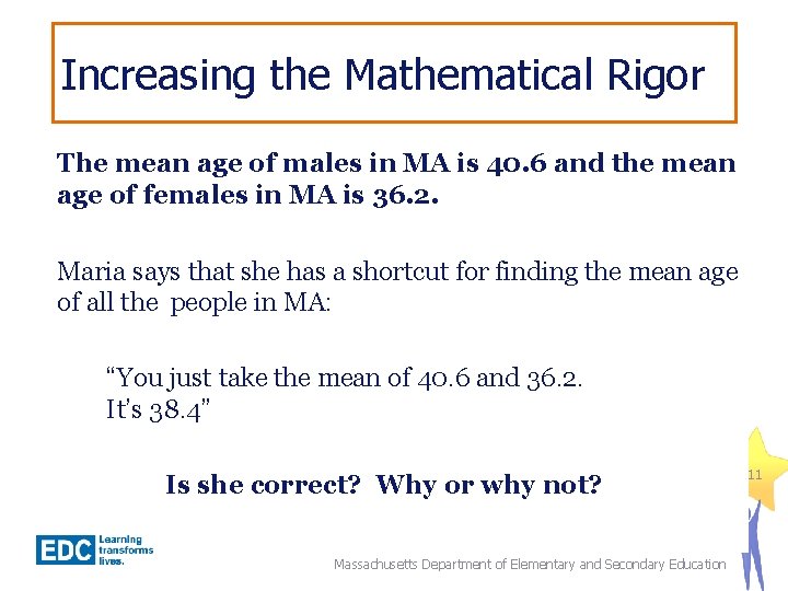 Increasing the Mathematical Rigor The mean age of males in MA is 40. 6