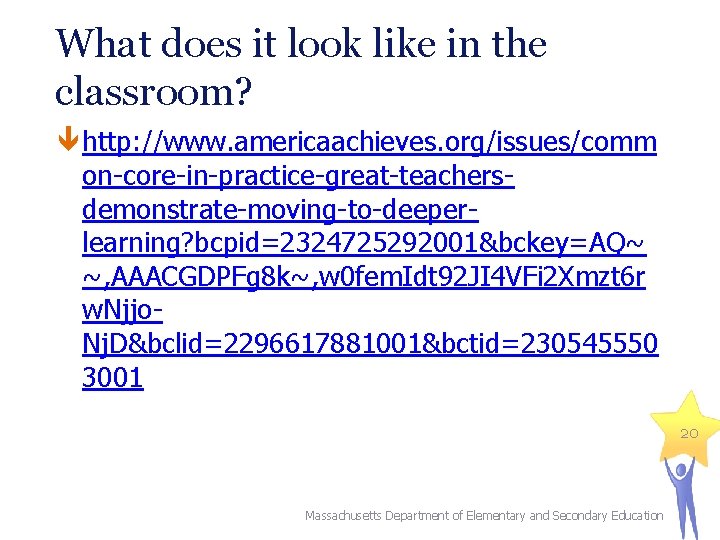 What does it look like in the classroom? http: //www. americaachieves. org/issues/comm on-core-in-practice-great-teachersdemonstrate-moving-to-deeperlearning? bcpid=2324725292001&bckey=AQ~