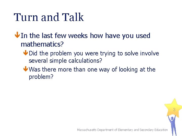 Turn and Talk In the last few weeks how have you used mathematics? Did