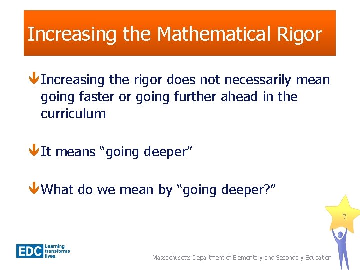 Increasing the Mathematical Rigor Increasing the rigor does not necessarily mean going faster or
