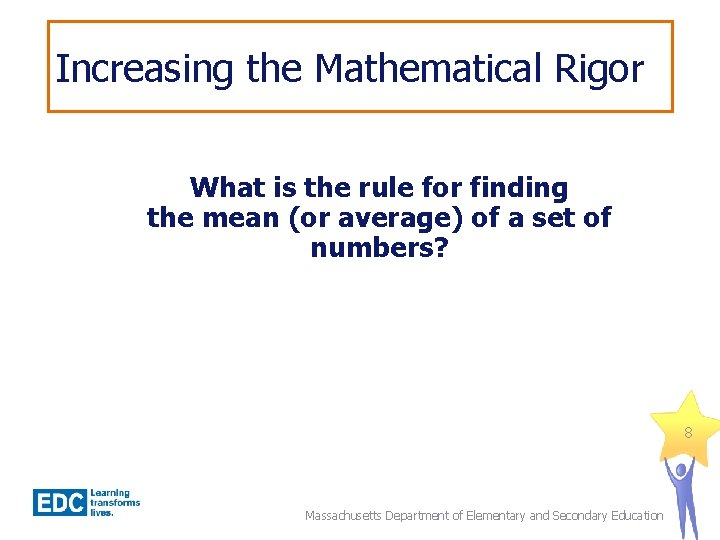 Increasing the Mathematical Rigor What is the rule for finding the mean (or average)