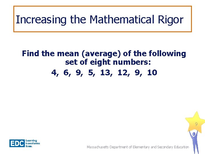 Increasing the Mathematical Rigor Find the mean (average) of the following set of eight
