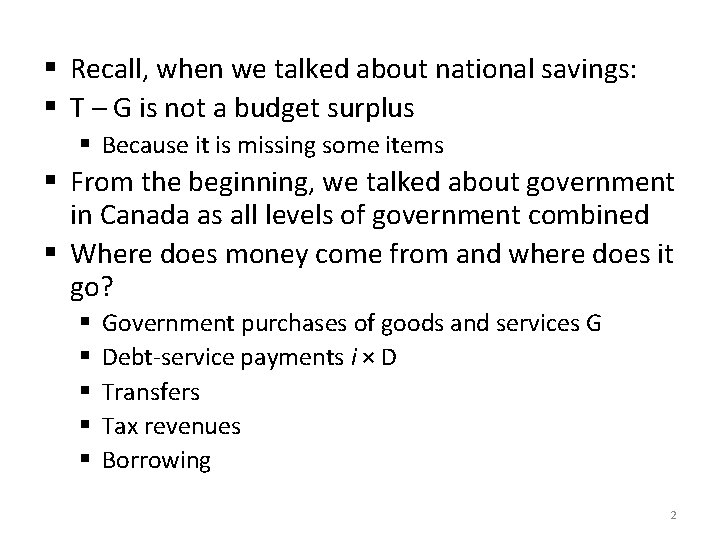 § Recall, when we talked about national savings: § T – G is not