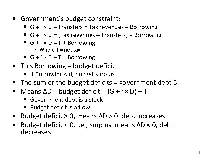 § Government’s budget constraint: § G + i × D + Transfers = Tax
