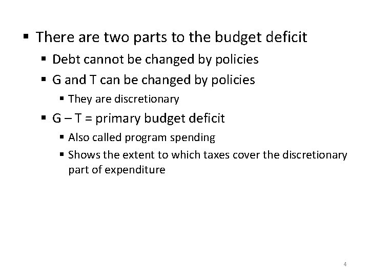 § There are two parts to the budget deficit § Debt cannot be changed