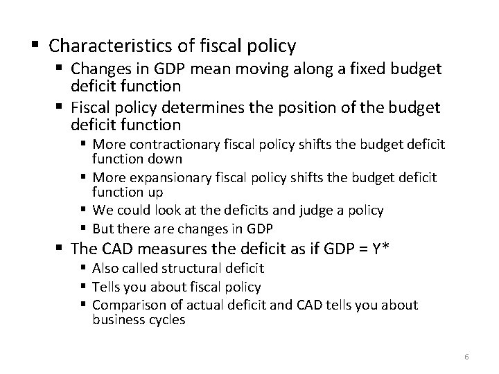 § Characteristics of fiscal policy § Changes in GDP mean moving along a fixed