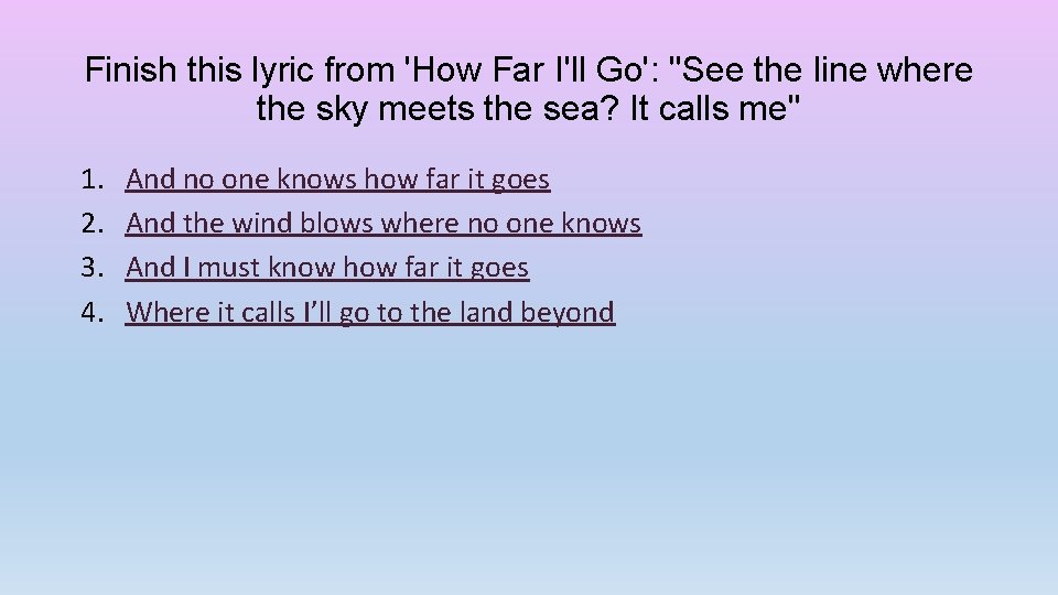 Finish this lyric from 'How Far I'll Go': "See the line where the sky