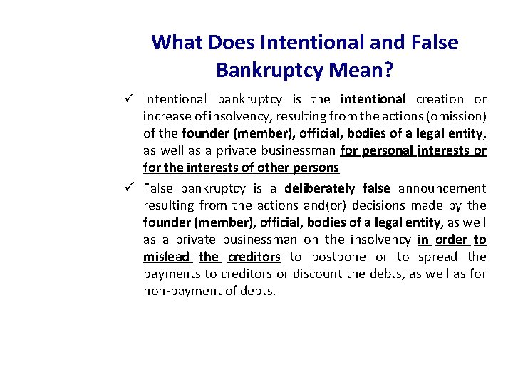 What Does Intentional and False Bankruptcy Mean? ü Intentional bankruptcy is the intentional creation
