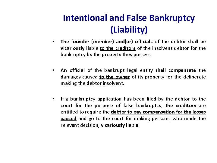 Intentional and False Bankruptcy (Liability) • The founder (member) and(or) officials of the debtor