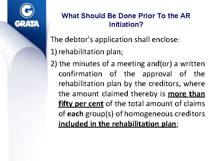 What Should Be Done Prior To the AR Initiation? The debtor's application shall enclose: