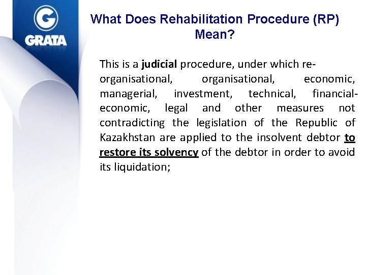 What Does Rehabilitation Procedure (RP) Mean? This is a judicial procedure, under which reorganisational,