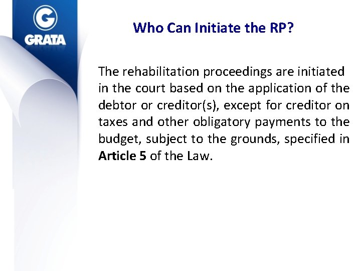 Who Can Initiate the RP? The rehabilitation proceedings are initiated in the court based