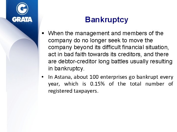 Bankruptcy § When the management and members of the company do no longer seek