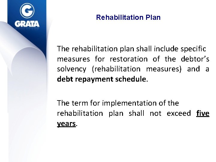 Rehabilitation Plan The rehabilitation plan shall include specific measures for restoration of the debtor’s