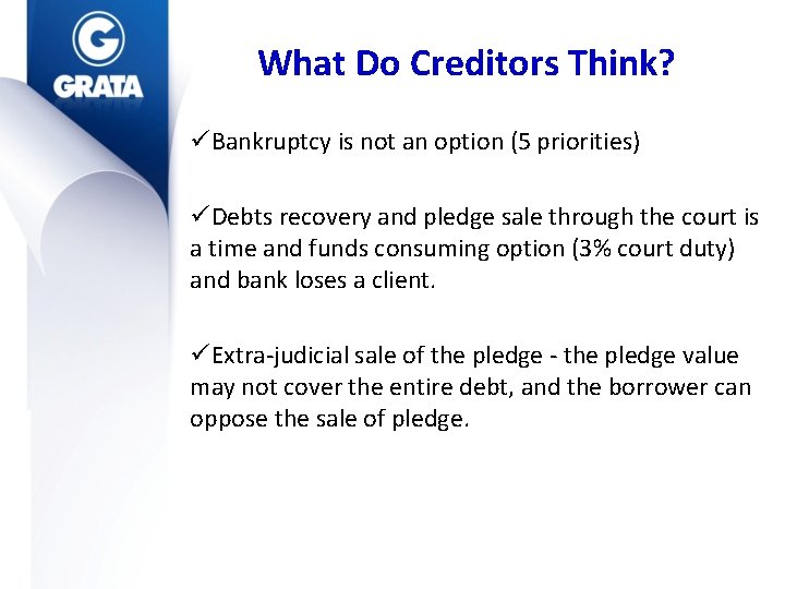 What Do Creditors Think? üBankruptcy is not an option (5 priorities) üDebts recovery and