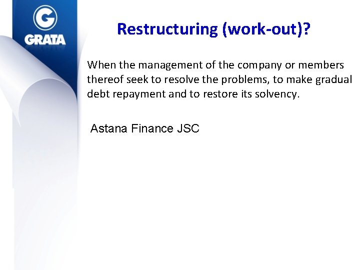 Restructuring (work-out)? When the management of the company or members thereof seek to resolve