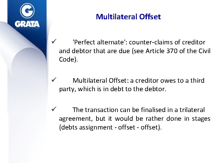 Multilateral Offset ü 'Perfect alternate': counter-claims of creditor and debtor that are due (see