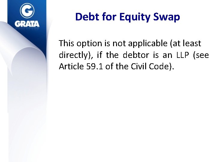 Debt for Equity Swap This option is not applicable (at least directly), if the