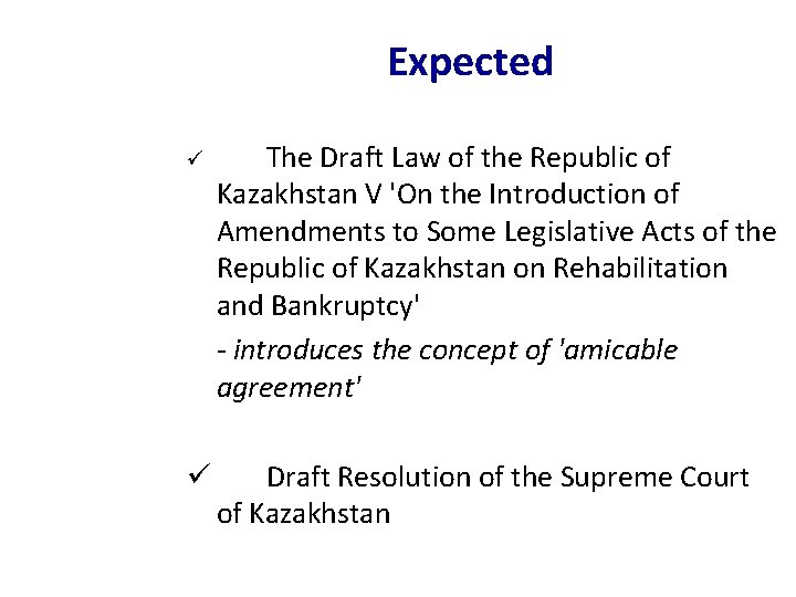 Expected ü The Draft Law of the Republic of Kazakhstan V 'On the Introduction