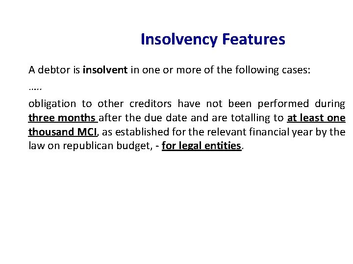Insolvency Features A debtor is insolvent in one or more of the following cases: