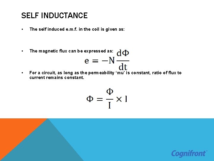 SELF INDUCTANCE • The self induced e. m. f. in the coil is given