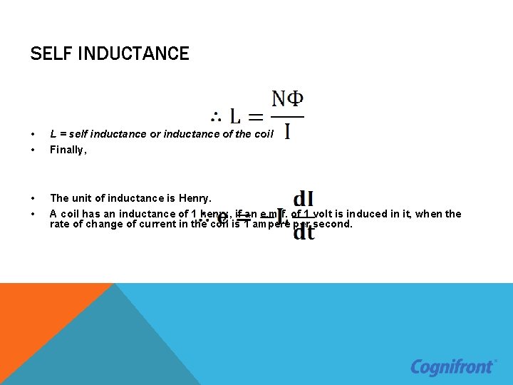 SELF INDUCTANCE • • L = self inductance or inductance of the coil Finally,