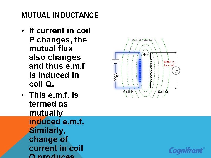 MUTUAL INDUCTANCE • If current in coil P changes, the mutual flux also changes