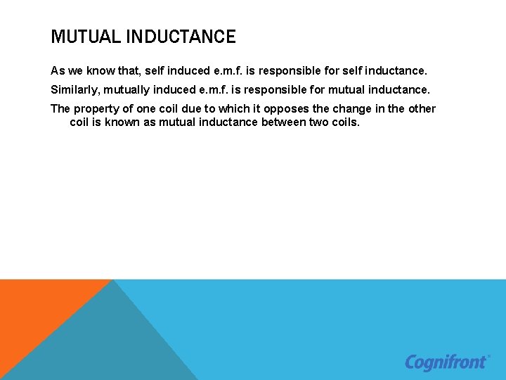 MUTUAL INDUCTANCE As we know that, self induced e. m. f. is responsible for