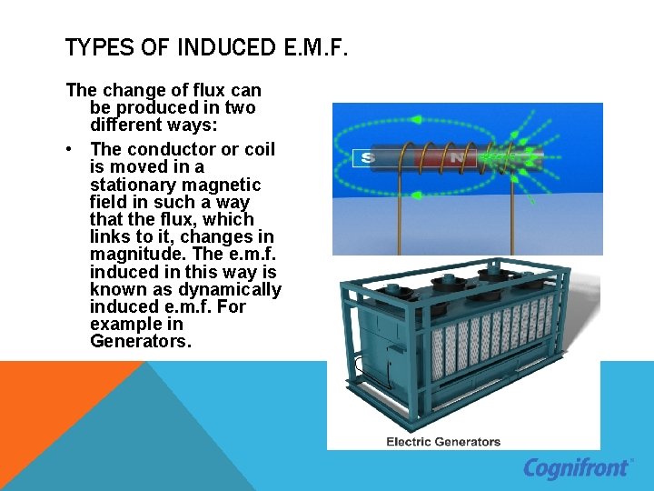 TYPES OF INDUCED E. M. F. The change of flux can be produced in