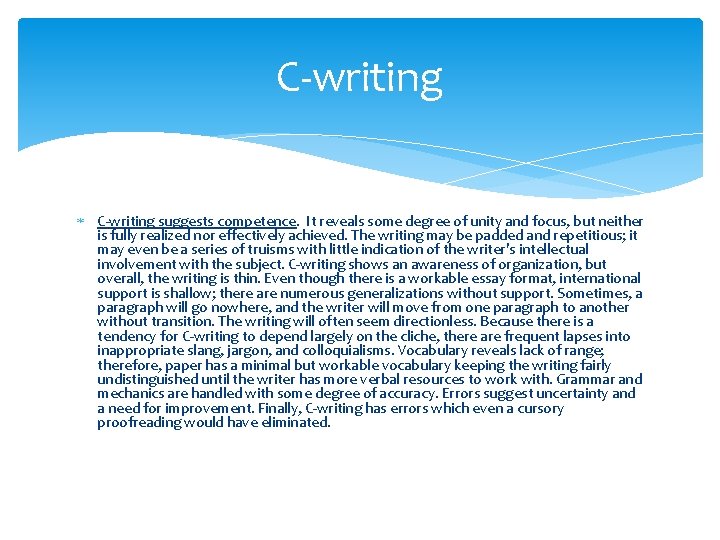 C-writing suggests competence. It reveals some degree of unity and focus, but neither is