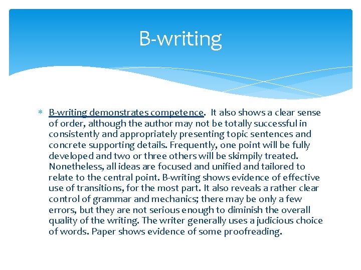 B-writing demonstrates competence. It also shows a clear sense of order, although the author