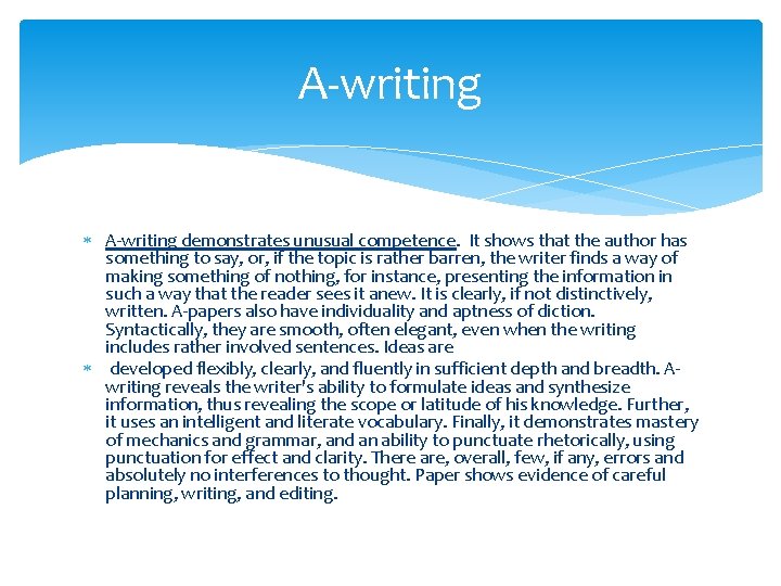 A-writing demonstrates unusual competence. It shows that the author has something to say, or,