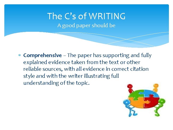 The C’s of WRITING A good paper should be Comprehensive – The paper has