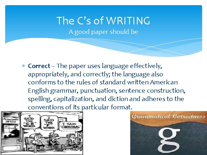 The C’s of WRITING A good paper should be Correct – The paper uses