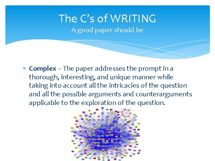 The C’s of WRITING A good paper should be Complex – The paper addresses