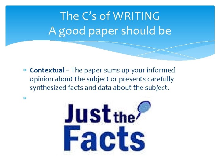 The C’s of WRITING A good paper should be Contextual – The paper sums
