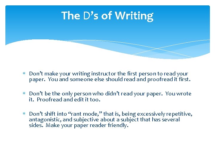 The D’s of Writing Don’t make your writing instructor the first person to read