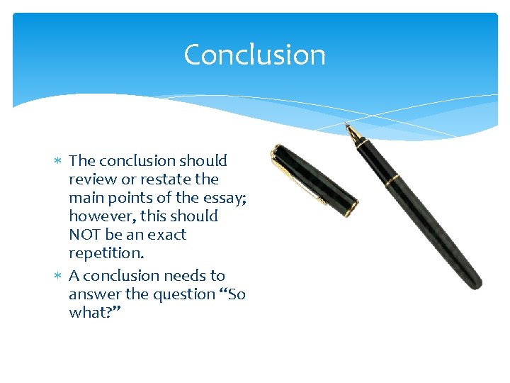 Conclusion The conclusion should review or restate the main points of the essay; however,