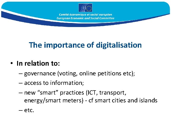 The importance of digitalisation • In relation to: – governance (voting, online petitions etc);