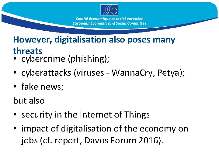 However, digitalisation also poses many threats • cybercrime (phishing); • cyberattacks (viruses - Wanna.