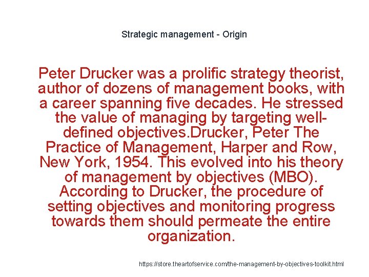 Strategic management - Origin 1 Peter Drucker was a prolific strategy theorist, author of