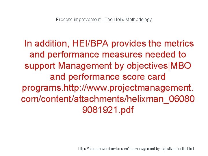 Process improvement - The Helix Methodology 1 In addition, HEI/BPA provides the metrics and