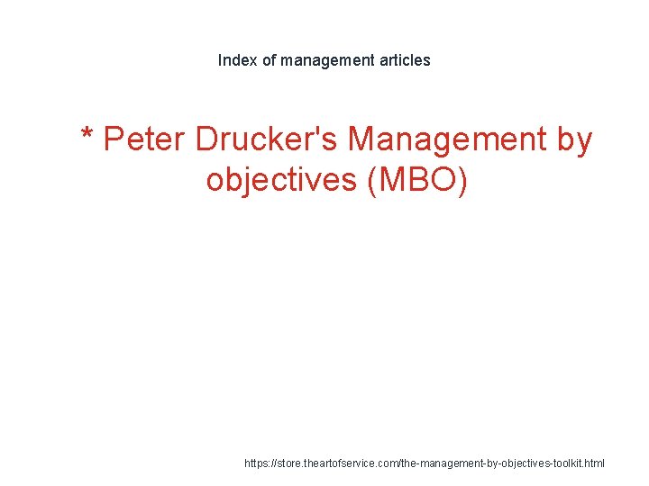 Index of management articles 1 * Peter Drucker's Management by objectives (MBO) https: //store.