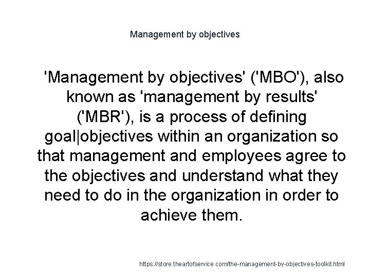 Management by objectives 1 'Management by objectives' ('MBO'), also known as 'management by results'