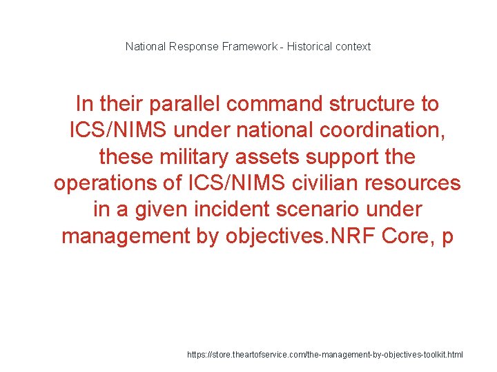 National Response Framework - Historical context In their parallel command structure to ICS/NIMS under