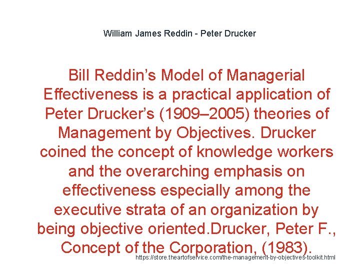William James Reddin - Peter Drucker Bill Reddin’s Model of Managerial Effectiveness is a