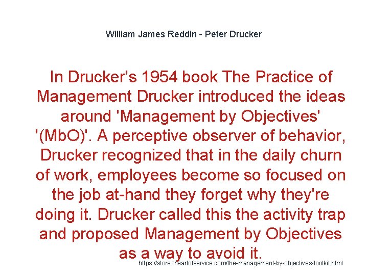 William James Reddin - Peter Drucker In Drucker’s 1954 book The Practice of Management