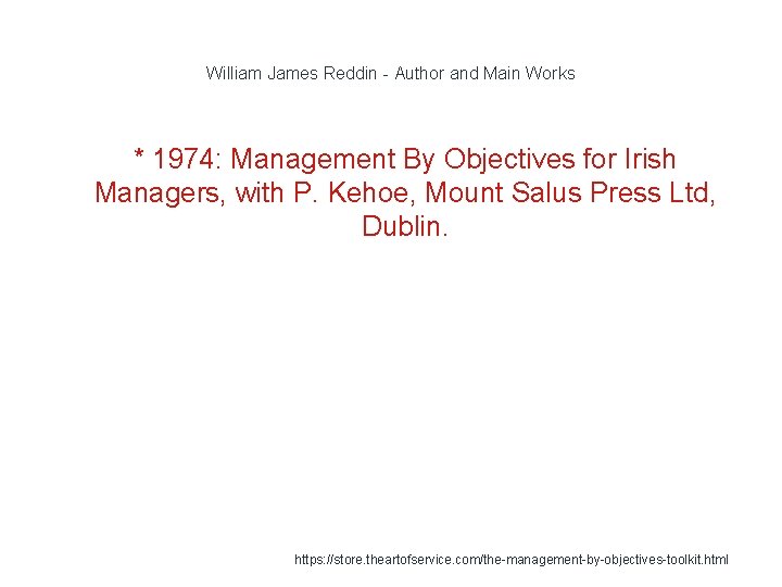 William James Reddin - Author and Main Works * 1974: Management By Objectives for