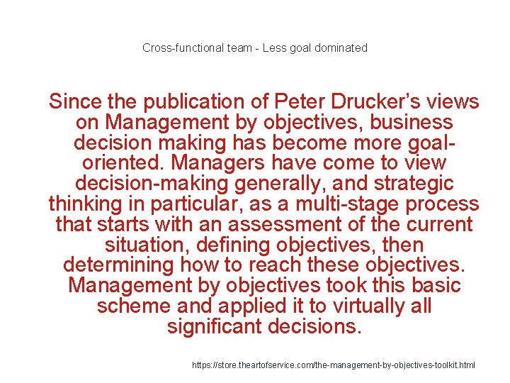 Cross-functional team - Less goal dominated 1 Since the publication of Peter Drucker’s views