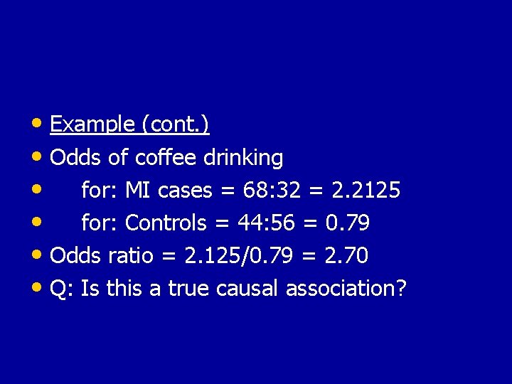  • Example (cont. ) • Odds of coffee drinking • for: MI cases